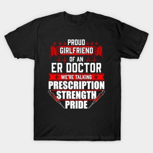 Proud Girlfriend of an Emergency Room ER Doctor T-Shirt